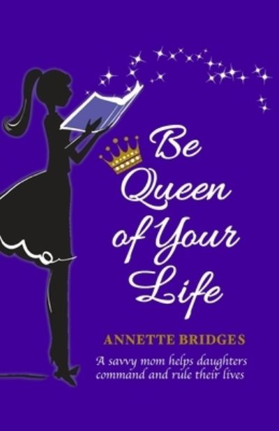 Cover for Annette Bridges · Be Queen of Your Life (Paperback Book) (2016)