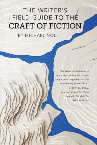 Cover for Michael Noll · The Writer's Field Guide to the Craft of Fiction (Paperback Book) (2018)