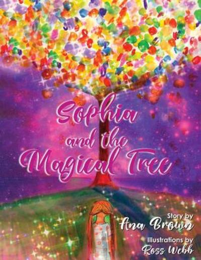 Sophia and the Magical Tree - Ana Brown - Livros - A. Brown Creative Writing Lyrics and Poe - 9780999425411 - 2 de agosto de 2018