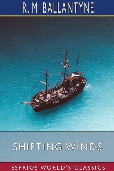Cover for R. M. Ballantyne · Shifting Winds (Esprios Classics) (Pocketbok) (2024)