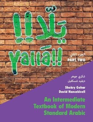 Cover for Gohar, Shokry (McGill University, Montreal) · Yalla Part Two: Volume 2: An Intermediate Textbook of Modern Standard Arabic (Pocketbok) (2023)