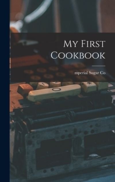 Cover for Mperial Sugar Co · My First Cookbook (Inbunden Bok) (2021)