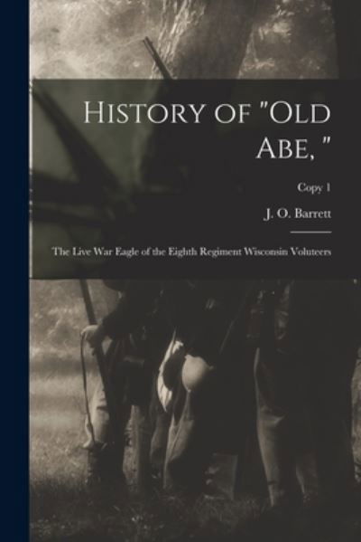 Cover for J O (Joseph Osgood) 1823- Barrett · History of Old Abe, (Paperback Book) (2021)
