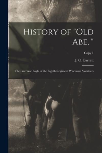 Cover for J O (Joseph Osgood) 1823- Barrett · History of Old Abe, (Paperback Bog) (2021)