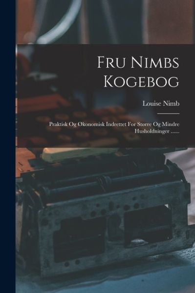 Fru Nimbs Kogebog - Louise Nimb - Books - Creative Media Partners, LLC - 9781016299411 - October 27, 2022