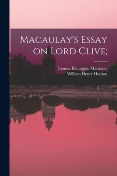 Cover for Thomas Babington Macaulay · Macaulay's Essay on Lord Clive; (Book) (2022)