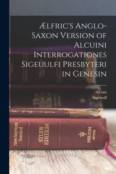 Cover for Alcuin · Ælfric's Anglo-Saxon Version of Alcuini Interrogationes Sigeuulfi Presbyteri in Genesin (Book) (2022)