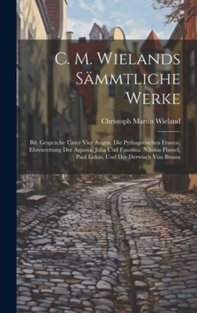 Cover for Christoph Martin Wieland · C. M. Wielands Sämmtliche Werke (Book) (2023)