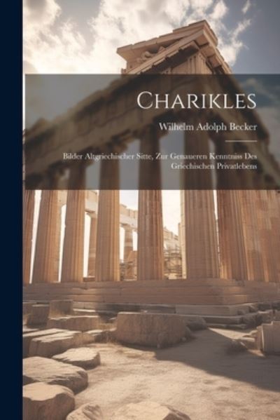 Cover for Wilhelm Adolph Becker · Charikles (Book) (2023)