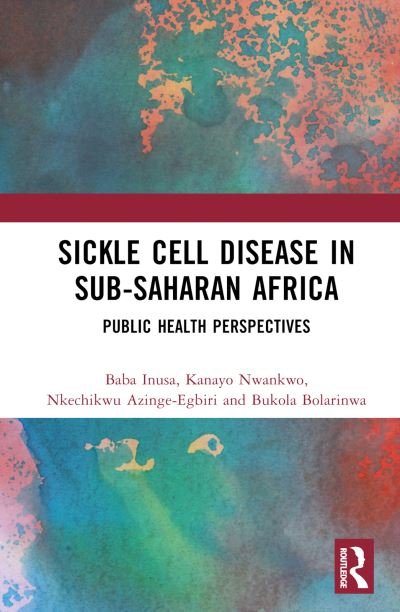 Sickle Cell Disease in Sub-Saharan Africa: Public Health Perspectives - Baba Inusa - Boeken - Taylor & Francis Ltd - 9781032729411 - 30 april 2024