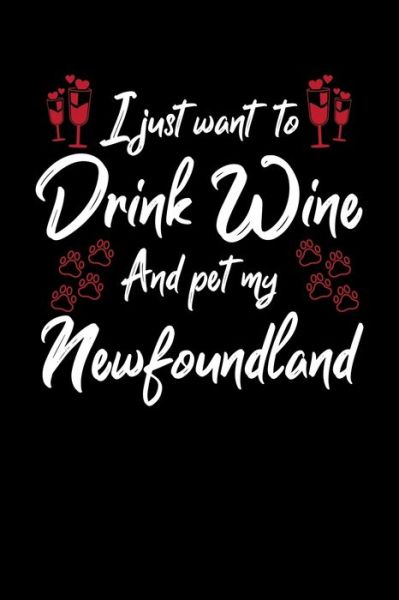 Cover for Hopeful Designs · I Just Wanna Drink Wine And Pet My Newfoundland (Paperback Book) (2019)