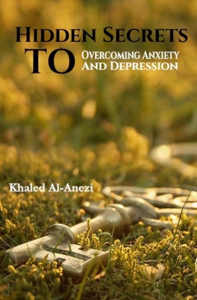 Cover for Khaled Al-anezi · Hidden Secrets to Overcoming Anxiety and Depression (Paperback Book) (2019)