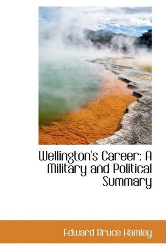 Cover for Edward Bruce Hamley · Wellington's Career: a Military and Political Summary (Paperback Book) (2009)