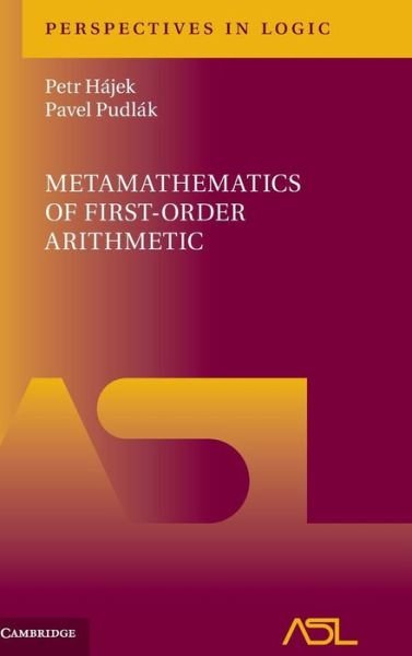 Cover for Hajek, Petr (Academy of Sciences of the Czech Republic, Prague) · Metamathematics of First-Order Arithmetic - Perspectives in Logic (Innbunden bok) (2017)