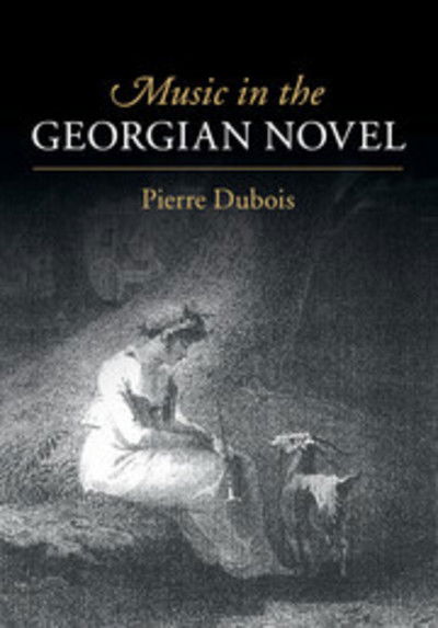 Cover for Dubois, Pierre (Universite Francois Rabelais, Tours) · Music in the Georgian Novel (Paperback Book) (2018)