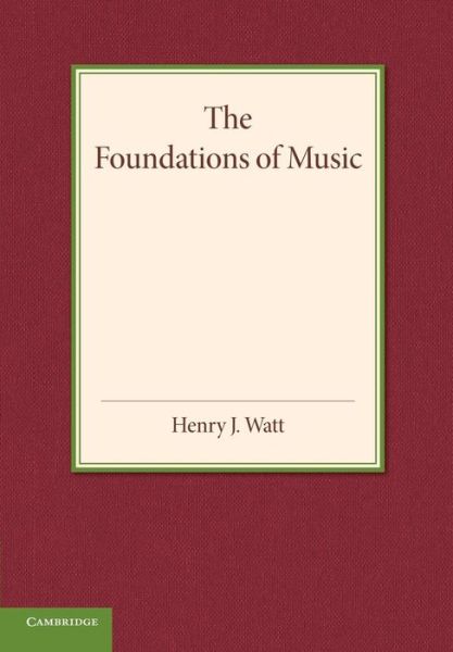 Cover for Henry J. Watt · The Foundations of Music (Paperback Book) (2014)