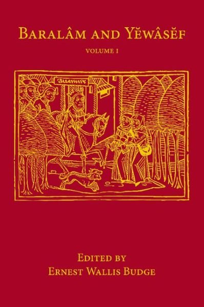 Cover for Ernest Wallis Budge · Baralam and Yewasef: Volume 1: Being the Ethiopic Version of a Christianized Recension of the Buddhist Legend of the Buddha and the Bodhisattva (Paperback Book) (2014)
