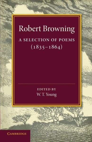 A Selection of Poems: 1835–1864 - Robert Browning - Bøker - Cambridge University Press - 9781107663411 - 29. mai 2014