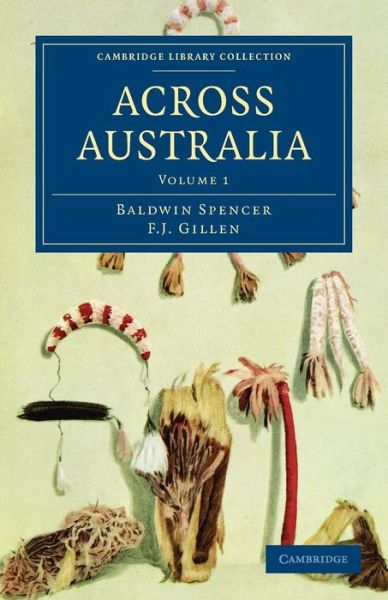 Across Australia - Cambridge Library Collection - Linguistics - Baldwin Spencer - Libros - Cambridge University Press - 9781108020411 - 30 de septiembre de 2010