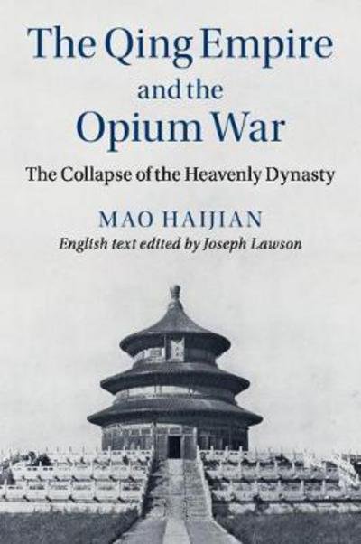 Cover for Haijian Mao · The Qing Empire and the Opium War: The Collapse of the Heavenly Dynasty - The Cambridge China Library (Paperback Book) (2018)