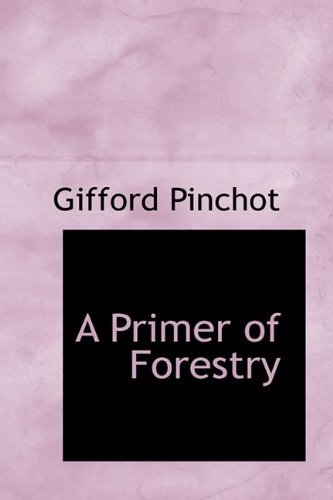 Cover for Gifford Pinchot · A Primer of Forestry (Hardcover Book) (2009)