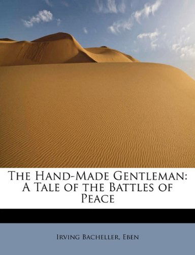 Cover for Eben · The Hand-made Gentleman: a Tale of the Battles of Peace (Paperback Book) (2011)