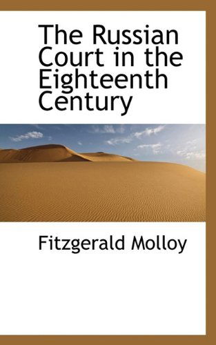 Cover for Fitzgerald Molloy · The Russian Court in the Eighteenth Century (Hardcover Book) (2009)