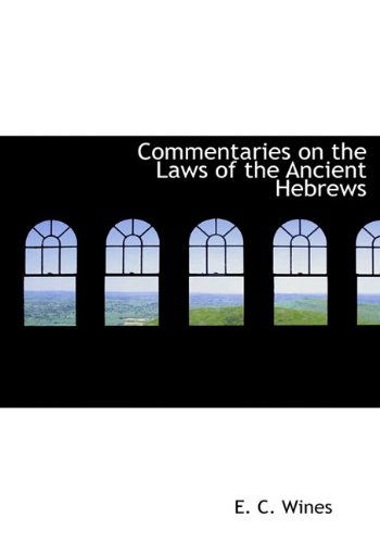 Cover for E. C. Wines · Commentaries on the Laws of the Ancient Hebrews (Hardcover Book) (2010)