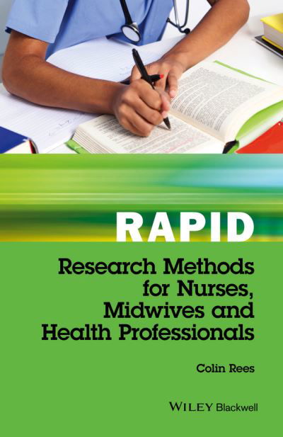 Cover for Rees, Colin (Cardiff University, Cardiff, UK) · Rapid Research Methods for Nurses, Midwives and Health Professionals - Rapid (Paperback Bog) (2016)