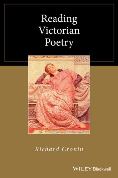 Cover for Cronin, Richard (University of Glasgow, UK) · Reading Victorian Poetry - Wiley Blackwell Reading Poetry (Paperback Book) (2015)