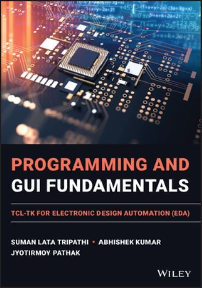 Cover for Suman Lata Tripathi · Programming and GUI Fundamentals: TCL-TK for Electronic Design Automation (EDA) (Hardcover bog) (2022)