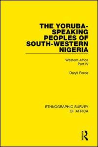 Cover for Daryll Forde · The Yoruba-Speaking Peoples of South-Western Nigeria: Western Africa Part IV - Ethnographic Survey of Africa (Paperback Book) (2019)