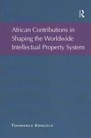 Cover for Tshimanga Kongolo · African Contributions in Shaping the Worldwide Intellectual Property System (Paperback Bog) (2016)