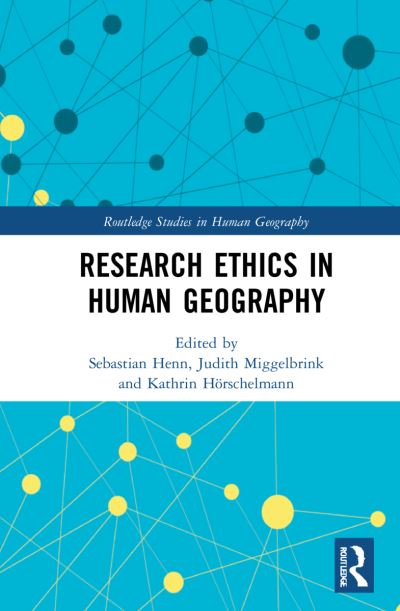 Cover for Henn, Sebastian (Jena University, Germany) · Research Ethics in Human Geography - Routledge Studies in Human Geography (Hardcover Book) (2021)