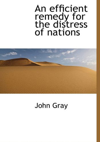 Cover for John Gray · An Efficient Remedy for the Distress of Nations (Hardcover Book) (2010)