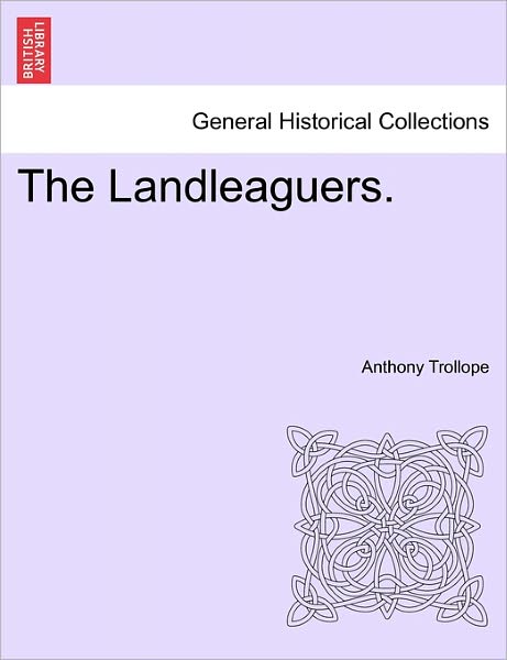 Cover for Trollope, Anthony, Ed · The Landleaguers. Vol. I. (Paperback Book) (2011)