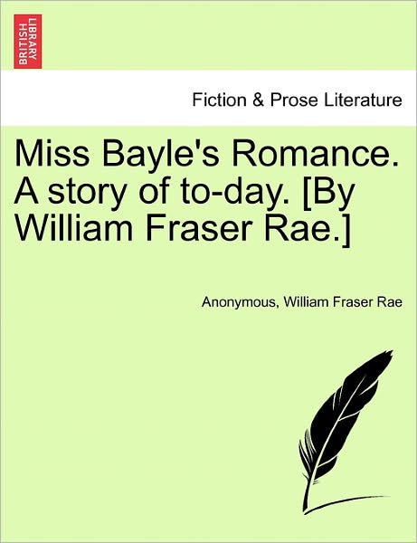 Cover for Anonymous · Miss Bayle's Romance. a Story of To-day. [by William Fraser Rae.] (Paperback Book) (2011)