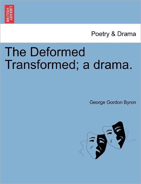 Cover for Byron, George Gordon, Lord · The Deformed Transformed; a Drama. (Pocketbok) (2011)