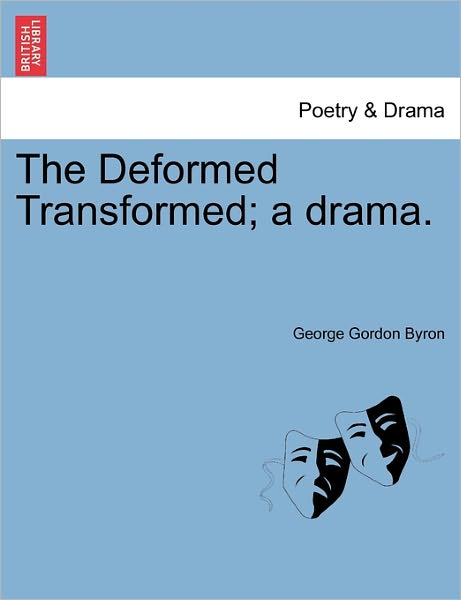 Cover for Byron, George Gordon, Lord · The Deformed Transformed; a Drama. (Paperback Bog) (2011)