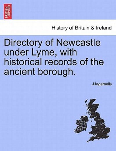 Cover for J Ingamells · Directory of Newcastle Under Lyme, with Historical Records of the Ancient Borough. (Paperback Book) (2011)