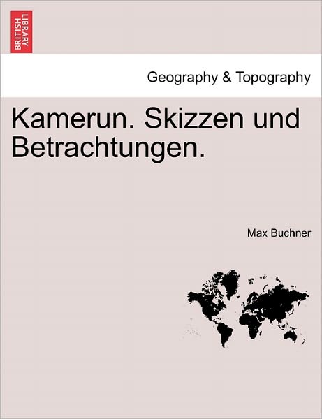 Cover for Max Buchner · Kamerun. Skizzen Und Betrachtungen. (Paperback Book) (2011)