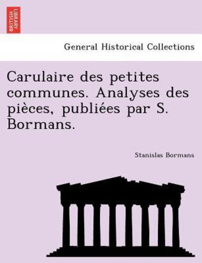 Cover for Stanislas Bormans · Carulaire Des Petites Communes. Analyses Des Pie Ces, Publie Es Par S. Bormans. (Paperback Book) (2011)