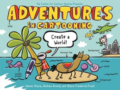 Cover for James Sturm · Adventures in Cartooning: Create a World (Paperback Book) (2023)