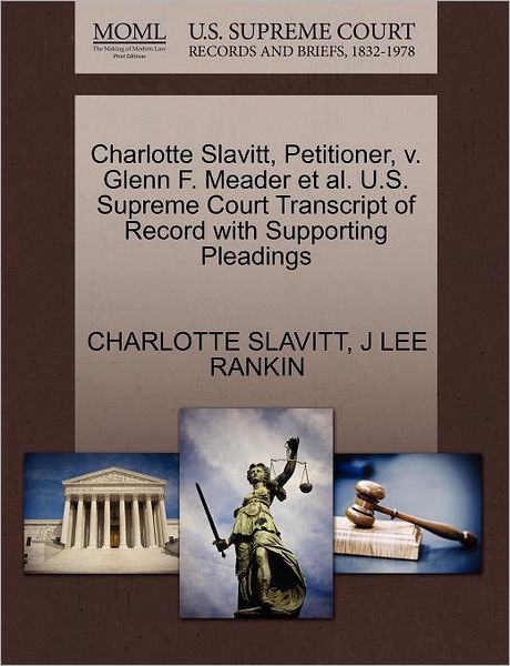 Cover for Charlotte Slavitt · Charlotte Slavitt, Petitioner, V. Glenn F. Meader et Al. U.s. Supreme Court Transcript of Record with Supporting Pleadings (Paperback Book) (2011)
