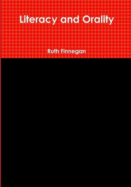 Literacy and Orality - Ruth Finnegan - Książki - Lulu Press Inc - 9781291995411 - 18 września 2014