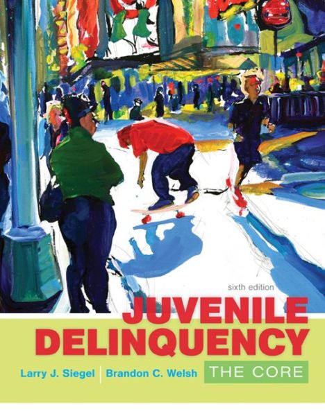 Cover for Siegel, Larry (University of Massachusetts, Lowell, Emeritus) · Juvenile Delinquency: The Core (Paperback Book) (2016)