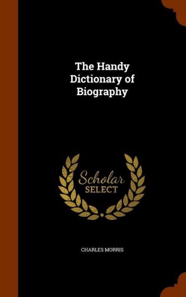 Cover for Charles Morris · The Handy Dictionary of Biography (Hardcover Book) (2015)