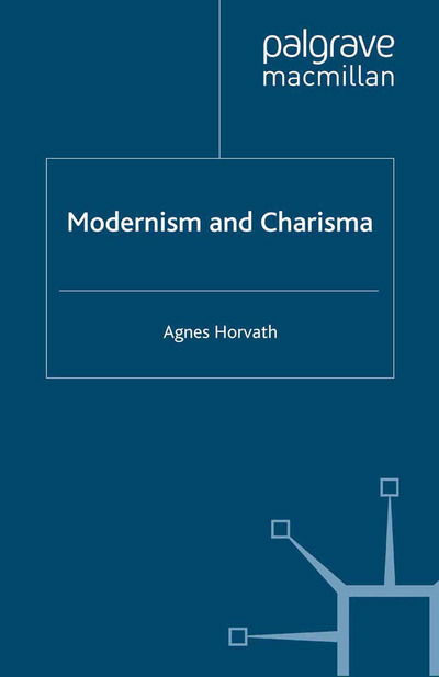 Cover for A. Horvath · Modernism and Charisma - Modernism and... (Paperback Book) [1st ed. 2013 edition] (2013)