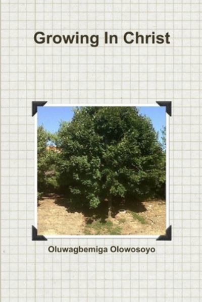 Cover for Oluwagbemiga Olowosoyo · Growing in Christ (Buch) (2016)