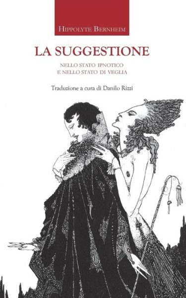 Cover for Hippolyte Bernheim · La suggestione nello stato ipnotico e nello stato di veglia (Taschenbuch) (2016)